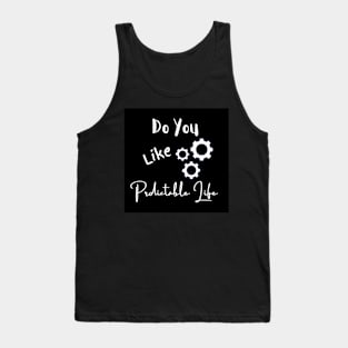 Do You Like Predictable Life Tank Top